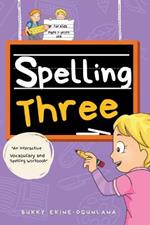 Spelling Three: An Interactive Vocabulary and Spelling Workbook for 7-Year-Olds (With Audiobook Lessons)