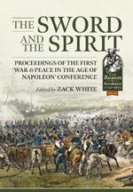 The Sword and the Spirit: Proceedings of the First ‘War & Peace in the Age of Napoleon’ Conference