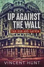 Up Against the Wall: The KGB and Latvia