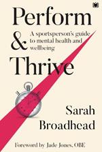 Perform & Thrive: A Sportsperson's Guide to Mental Health and Wellbeing