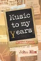 Music to my Years: A scrapbook of personal recollections and musings