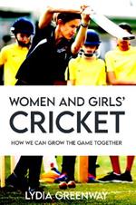 Women and Girls' Cricket: How We Can Grow the Game Together