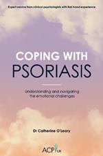 Coping With Psoriasis: Understanding and navigating the emotional challenges