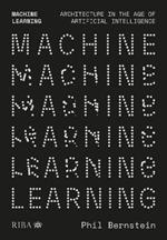 Machine Learning: Architecture in the age of Artificial Intelligence