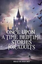Once Upon a Time-Bedtime Stories For Adults: Relaxing Sleep Stories For Every Day Guided Meditation. A Mindfulness Guide For Beginners To Say Stop Anxiety And Fall Asleep Fast
