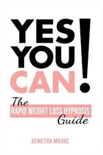 Yes you CAN!-The Rapid Weight Loss Hypnosis Guide: Challenge Yourself: Burn Fat, Lose Weight And Heal Your Body And Your Soul. Powerful guided Meditation For Women Who Wanna Lose Weight