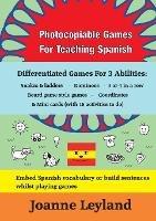 Photocopiable Games For Teaching Spanish: Differentiated Games For 3 Abilities: Snakes & ladders - Dominoes - 3 or 4 in a row - Board game style games - Coordinates & Mini cards