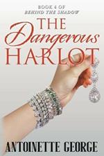 The Dangerous Harlot: Concluding Part of Behind The Shadow