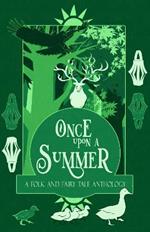 Once Upon a Summer: A Folk and Fairy Tale Anthology