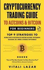 Cryptocurrency Trading Guide: To Altcoins & Bitcoin for Beginners Top 9 Strategies to Become Expert in Decentralized Investing Blueprint, Cryptography, Blockchain, DeFi, Mining & Ethereum. Crypto Mindset!