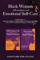 Black Women Affirmations and Emotional Self Care: 2 Powerful Books in 1 Boost Your Confidence & Mental Health in 90 Days. Daily Affirmations to Hack Your Mind to Positivity, Confidence, Health & Money.