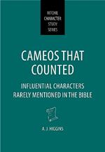 Cameos That Counted: Influential Characters Rarely Mentioned in the Bible