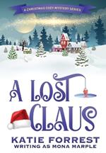 A Lost Claus: A Christmas Mystery Series Book 3