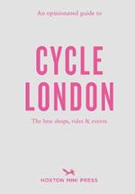 An Opinionated Guide to Cycle London