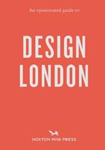 An Opinionated Guide to Design London