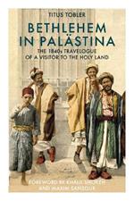 Bethlehem in Palästina: The 1840s Travelogue of a Visitor to the Holy Land