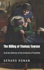 The Killing of Thomas Towson: And the demise of the Arthures of Seafield