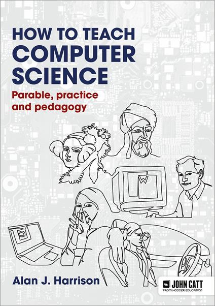 How to Teach Computer Science: Parable, practice and pedagogy