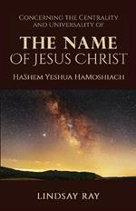 The Centrality and Universality of the Name of Jesus Christ: HaShem Yeshua HaMoshiach