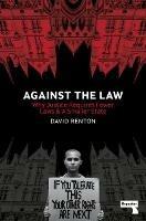 Against the Law: Why Justice Requires Fewer Laws and a Smaller State