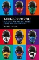 Taking Control!: Humanity and America after Trump and the Pandemic