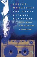 The Great Psychic Outdoors: Lo-Fi Music and Escaping Capitalism