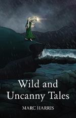 Wild and Uncanny Tales