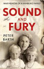 Sound and Fury: War Memoir of a Hamburg Family