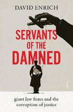 Servants of the Damned: giant law firms and the corruption of justice