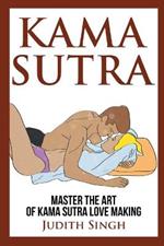 Kama Sutra: Master the Art of Kama Sutra Love Making: Bonus Chapter on Tantric Sex Techniques: Master the Art of Kama Sutra Love Making: Bonus Chapter on Tantric Sex Techniques