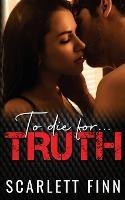 To Die for Truth: A Steamy Romantic Suspense Mystery.