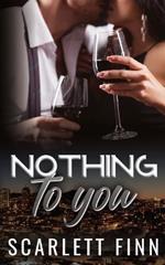 Nothing to You: Frenemies-to-Lovers Billionaire Romance