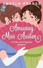 Amusing Miss Austen: A Pride and Prejudice Variation