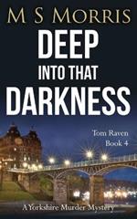 Deep into that Darkness: A Yorkshire Murder Mystery