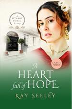 A Heart full of Hope: Large Print Edition