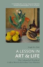 A Lesson in Art and Life: The Colourful World of Cedric Morris and Arthur Lett-Haines