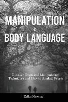 Manipulation and Body Language: Discover Emotional Manipulation Techniques and How to Analyze People
