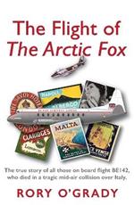 The Flight of 'The Arctic Fox': The true story of all those on board flight BE142, who died in a tragic mid-air collision over Italy