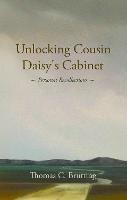 Unlocking Cousin Daisy's Cabinet: personal recollections