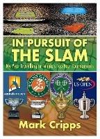 In Pursuit of the Slam: My Year Travelling to Tennis's Top Four Tournaments