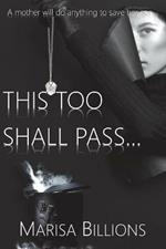 This Too Shall Pass...: A mother will do anything to save her son...