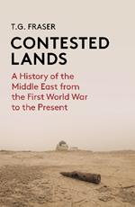 Contested Lands: A History of the Middle East From the First World War to the Present