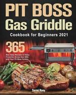 PIT BOSS Gas Griddle Cookbook for Beginners 2021