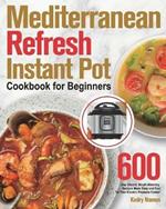 Mediterranean Refresh Instant Pot Cookbook for Beginners