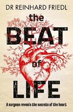 The Beat of Life: A surgeon reveals the secrets of the heart