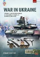 War in Ukraine Volume 1: Armed Formations of the Donetsk People's Republic, 2014 - 2022