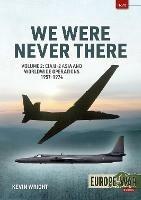 We Were Never There Volume 2: CIA U-2 Asia and Worldwide Operations 1957-1974