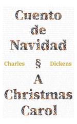Cuento de Navidad - A Christmas Carol: Texto paralelo bilingue - Bilingual edition: Ingles - Espanol / English - Spanish