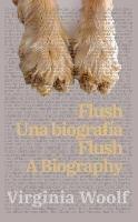 Flush: Una biografía - Flush: A Biography: Texto paralelo bilingüe - Bilingual edition: Inglés - Español / English - Spanish