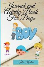 Journal and Activity Book for Boys: Activity Book for your Boy Interactive Journal and Daily Activities for Kids Journal for Mother and Son